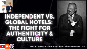 Independent Vs. Global Hotels The Fight For Authenticity & Culture